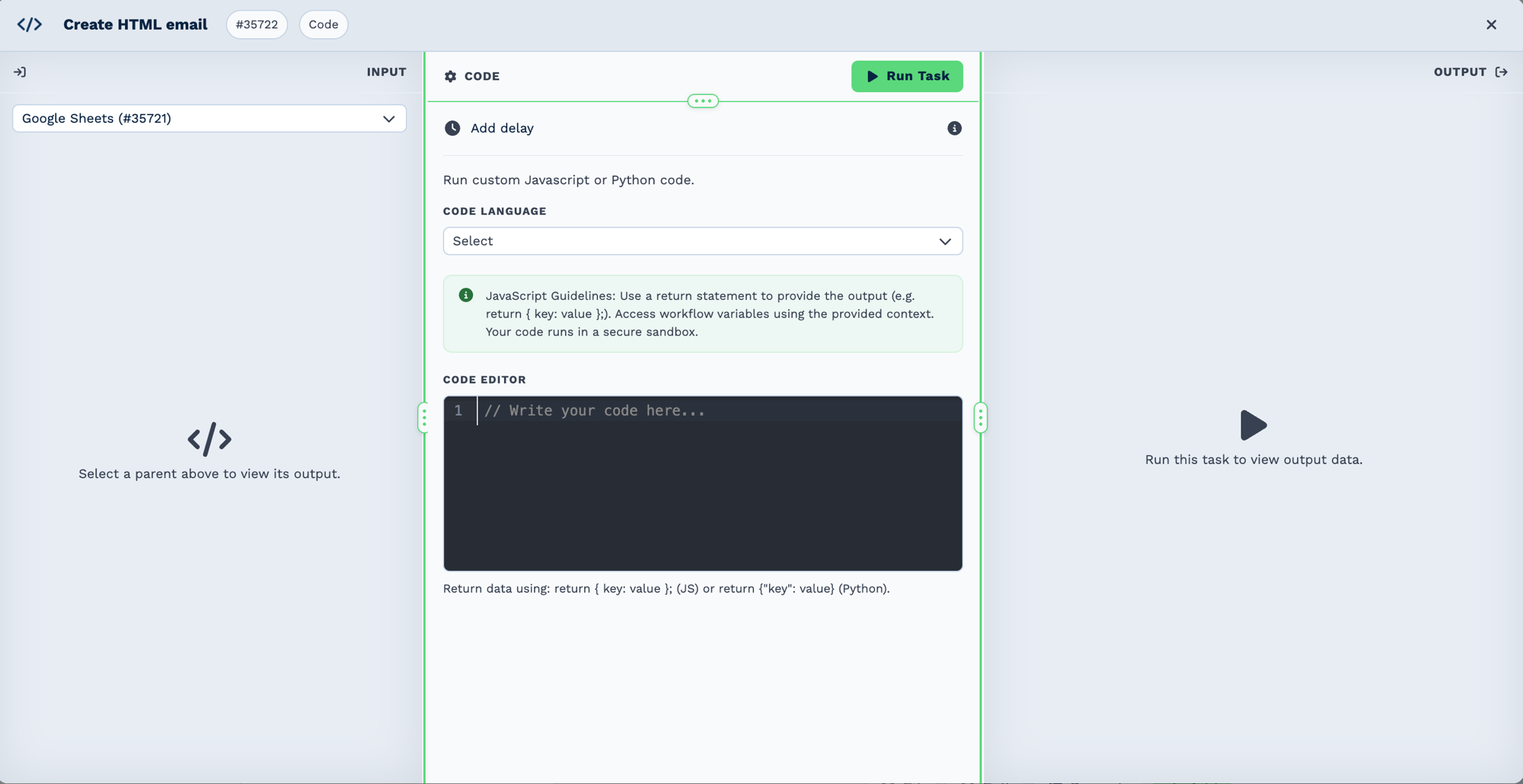 The Code task configuration panel. A Code Language selector sits above a note reading "JavaScript Guidelines: Use a return statement to provide the output, for example return key colon value. Access workflow variables using the provided context. Your code runs in a secure sandbox." Below is an empty code editor, and a line reading "Return data using: return { key: value }; (JS) or return {"key": value} (Python)"