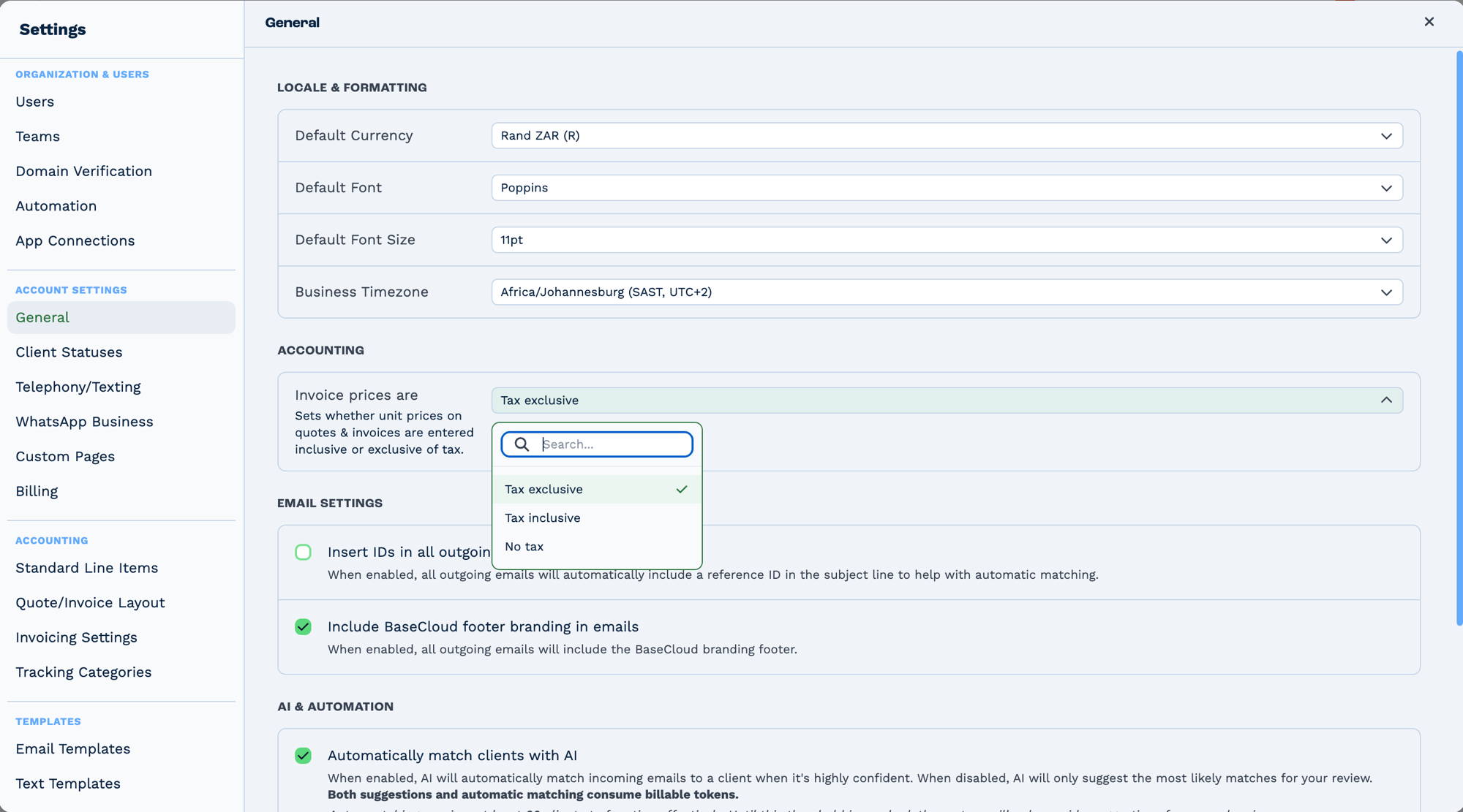 The General screen in BaseCloud Settings. A Locale and Formatting section sets Default Currency to Rand ZAR, Default Font to Poppins, Default Font Size to 11pt and Business Timezone to Africa/Johannesburg. An Accounting section holds a single setting, "Invoice prices are", described as setting whether unit prices on quotes and invoices are entered inclusive or exclusive of tax, with its dropdown open on three choices: Tax exclusive, which is selected, Tax inclusive, and No tax. Below, Email Settings toggles cover inserting reference IDs in outgoing emails and including BaseCloud footer branding, and an AI and Automation section has automatic client matching enabled with a note that both suggestions and automatic matching consume billable tokens